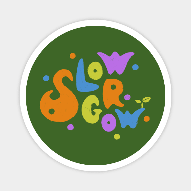 Slow Grow Magnet by akaneyabushita